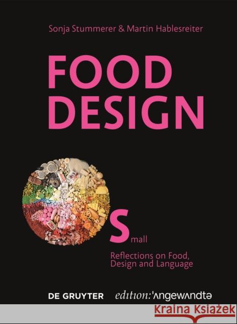 Food Design Small : Reflections on Food, Design and Language Sonja Stummerer Martin Hablesreiter 9783110679755 de Gruyter