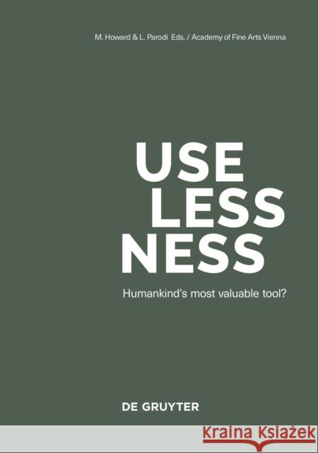 Uselessness : Humankind's most valuable tool?  9783110679816 de Gruyter