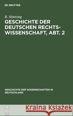 Geschichte Der Deutschen Rechtswissenschaft, Abt. 2 R Stintzing 9783110680058 Walter de Gruyter