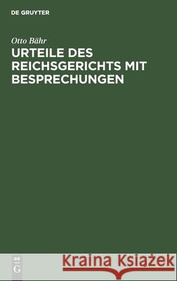 Urteile Des Reichsgerichts Mit Besprechungen Otto Bähr 9783110680287