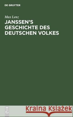 Janssen's Geschichte Des Deutschen Volkes: Ein Beitrag Zur Kritik Unltramontaner Geschichtschreibung Max Lenz 9783110680294