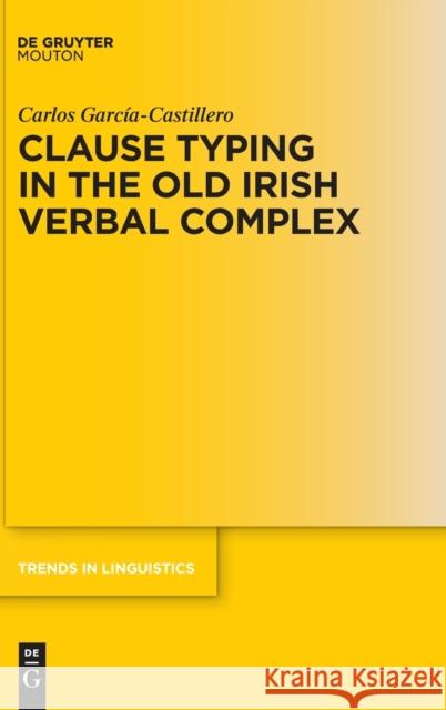 Clause Typing in the Old Irish Verbal Complex Garc 9783110680300