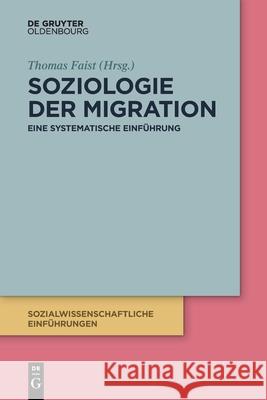 Soziologie Der Migration: Eine Systematische Einführung Faist, Thomas 9783110680621