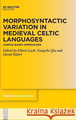 Morphosyntactic Variation in Medieval Celtic Languages Lash National University Ireland Maynoot 9783110680669