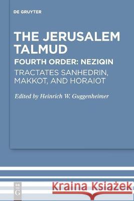 Tractates Sanhedrin, Makkot, and Horaiot Heinrich W. Guggenheimer 9783110680706