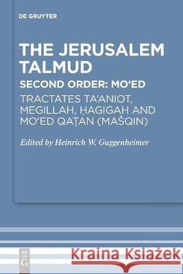 Tractates Ta'aniot, Megillah, Hagigah and Mo'ed Qatan (Masqin) Heinrich W. Guggenheimer 9783110681277 de Gruyter