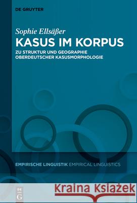 Kasus Im Korpus: Zu Struktur Und Geographie Oberdeutscher Kasusmorphologie Ells 9783110681604 de Gruyter
