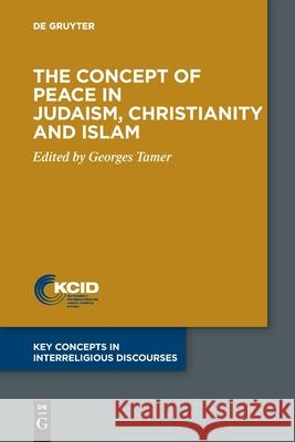 The Concept of Peace in Judaism, Christianity and Islam Georges Tamer 9783110681932 de Gruyter