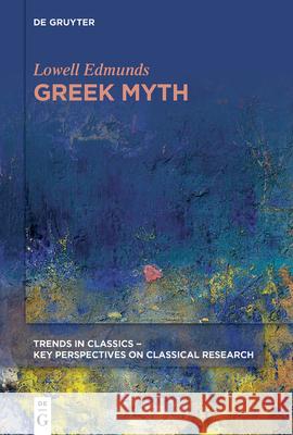 Greek Myth Lowell Edmunds 9783110682335