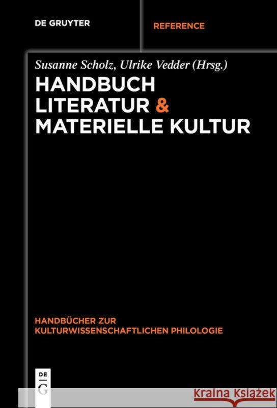 Handbuch Literatur & Materielle Kultur Susanne Scholz, Ulrike Vedder 9783110682830 De Gruyter