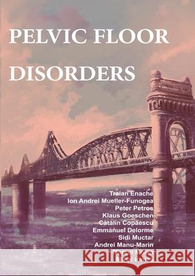 Pelvic Floor Disorders: Rational Diagnostic and Surgical Management Traian, Enache 9783110683608 Sciendo