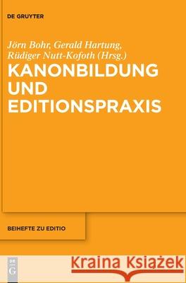 Kanonbildung und Editionspraxis Bohr, Jörn 9783110684483 de Gruyter