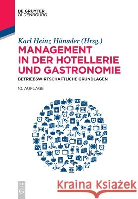 Management in Der Hotellerie Und Gastronomie: Betriebswirtschaftliche Grundlagen Hänssler, Karl Heinz 9783110684490 Walter de Gruyter