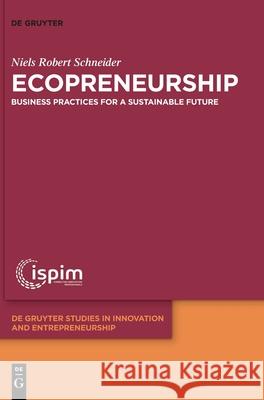 Ecopreneurship: Business Practices for a Sustainable Future Schneider, Niels Robert 9783110684582 de Gruyter