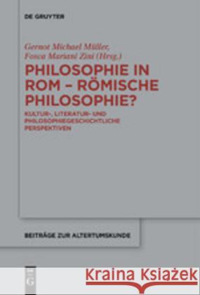 Philosophie in ROM - Römische Philosophie?: Kultur-, Literatur- Und Philosophiegeschichtliche Perspektiven Müller, Gernot Michael 9783110685206 de Gruyter