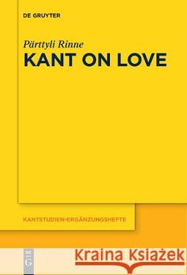 Kant on Love Pärttyli Rinne 9783110685213 De Gruyter