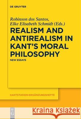 Realism and Antirealism in Kant's Moral Philosophy Santos, Robinson Dos 9783110685237 de Gruyter