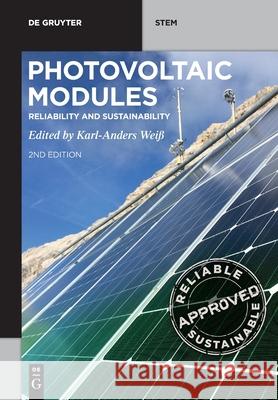 Photovoltaic Modules: Reliability and Sustainability Bengt Jäckel, Sina Herceg, Ismail Kaaya, Elisabeth Klimm, Gernot Oreški, Sebastián Pinto Bautista, Karl-Anders Weiß 9783110685541