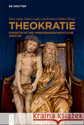 Theokratie: Exegetische Und Wirkungsgeschichtliche Ansätze Juhás, Peter 9783110685848 de Gruyter