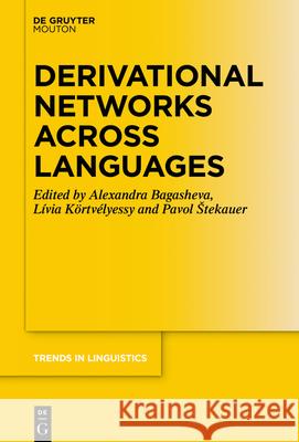 Derivational Networks Across Languages K Alexandra Bagasheva Pavol Stekauer 9783110686494 Walter de Gruyter