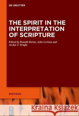 The Spirit Says: Inspiration and Interpretation in Israelite, Jewish, and Early Christian Texts Herms, Ronald 9783110688214 de Gruyter