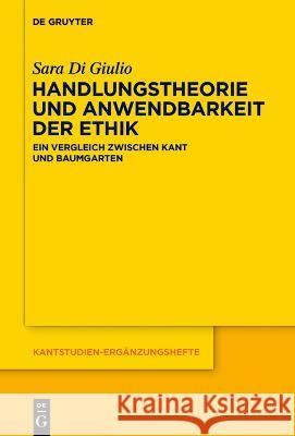 Handlungstheorie Und Anwendbarkeit Der Ethik: Ein Vergleich Zwischen Kant Und Baumgarten Sara D 9783110688948 de Gruyter