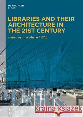 Libraries and Their Architecture in the 21st Century Miersch-S 9783110689433 K.G. Saur Verlag