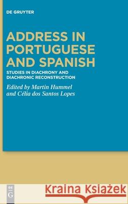 Address in Portuguese and Spanish: Studies in Diachrony and Diachronic Reconstruction Hummel, Martin 9783110690262 de Gruyter