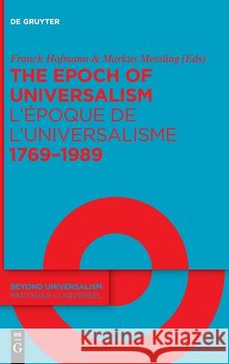 The Epoch of Universalism 1769-1989 / l'Époque de l'Universalisme 1769-1989 Hofmann, Franck 9783110691474 de Gruyter