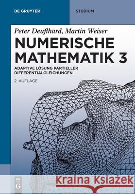Numerische Mathematik 3: Adaptive Lösung Partieller Differentialgleichungen Deuflhard, Peter 9783110691689 de Gruyter
