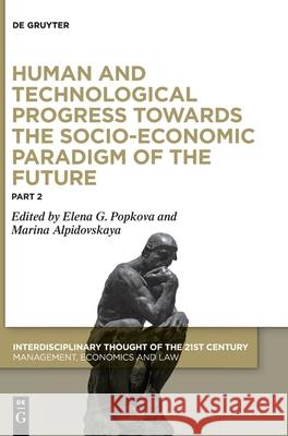 Human and Technological Progress Towards the Socio-Economic Paradigm of the Future: Part 2 Popkova, Elena G. 9783110692037