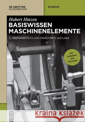 Basiswissen Maschinenelemente Hubert Hinzen 9783110692334 Walter de Gruyter