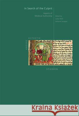 In Search of the Culprit: Aspects of Medieval Authorship R Stefanie Gropper 9783110692679 de Gruyter