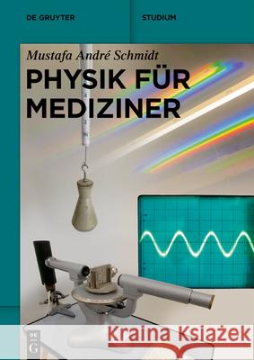 Physik Für Mediziner Mustafa André Schmidt 9783110692891