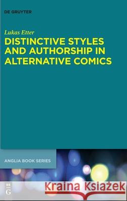 Distinctive Styles and Authorship in Alternative Comics Lukas Etter 9783110693522 De Gruyter