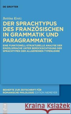 Der Sprachtypus des Französischen in Grammatik und Paragrammatik Kretz, Bettina 9783110693843 de Gruyter