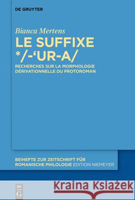 Le Suffixe */-'Ur-A: Recherches Sur La Morphologie Dérivationnelle Du Protoroman Mertens, Bianca 9783110693942 de Gruyter