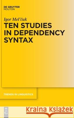 Ten Studies in Dependency Syntax Igor Mel'cuk 9783110694703 Walter de Gruyter