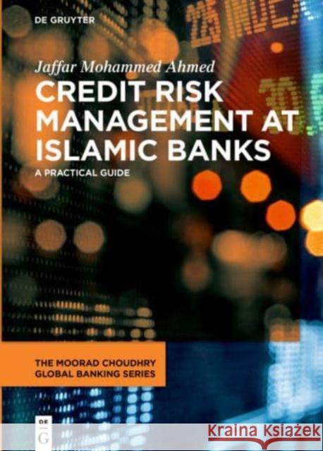 Credit Risk Management at Islamic Banks : A practical guide Jaffar Mohammed Ahmed 9783110695205 de Gruyter