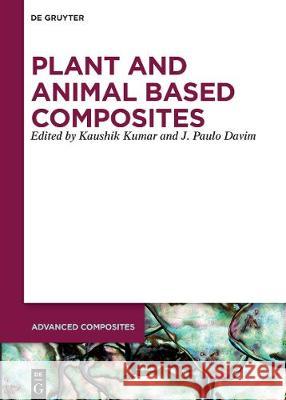 Plant and Animal Based Composites Kaushik Kumar J. Paulo Davim 9783110695212 de Gruyter