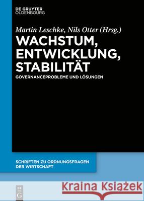 Wachstum, Entwicklung, Stabilität: Governanceprobleme Und Lösungen Leschke, Martin 9783110696707