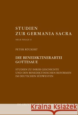 Die Benediktinerabtei Gottesaue: Studien Zu Ihrer Geschichte Und Den Benediktinischen Reformen Im Deutschen Südwesten Rückert, Peter 9783110696981