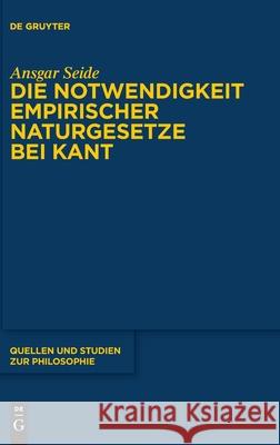 Die Notwendigkeit Empirischer Naturgesetze Bei Kant Seide, Ansgar 9783110697131