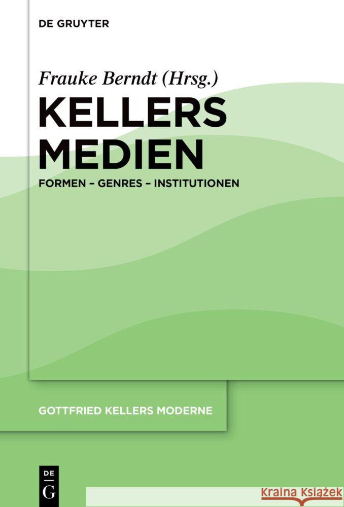 Kellers Medien: Formen - Genres - Institutionen Frauke Berndt 9783110698626 de Gruyter