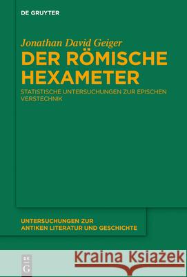 Der Römische Hexameter: Statistische Untersuchungen Zur Epischen Verstechnik Jonathan Geiger 9783110698916 De Gruyter