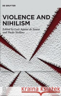 Violence and Nihilism Lu Aguia Paolo Stellino 9783110698954