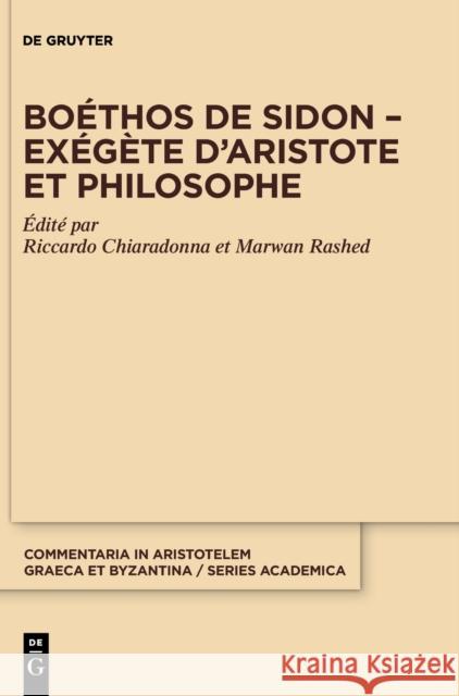 Boéthos de Sidon - Exégète d'Aristote Et Philosophe Chiaradonna, Riccardo 9783110699821 de Gruyter