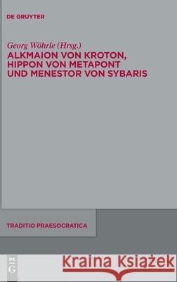 Alkmaion von Kroton, Hippon von Metapont und Menestor von Sybaris Wöhrle, Georg 9783110700022 de Gruyter