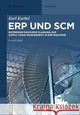Erp Und Scm: Enterprise Resource Planning Und Supply Chain Management in Der Industrie Karl Kurbel 9783110701180