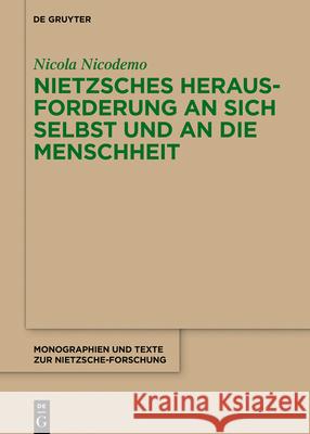 Nietzsches Herausforderung an Sich Selbst Und an Die Menschheit Nicola Nicodemo 9783110701821 De Gruyter